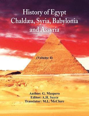 History Of Egypt, Chaldaea, Syria, Babylonia, and Assyria 1