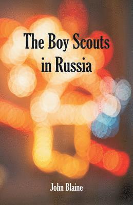 John Blaine - Boy Scouts In Russia, Häftad