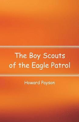 bokomslag The Boy Scouts of the Eagle Patrol