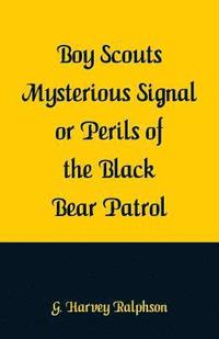 bokomslag Boy Scouts Mysterious Signal or Perils of the Black Bear Patrol