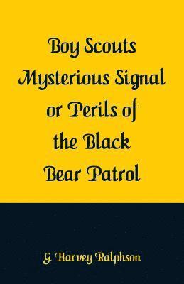 bokomslag Boy Scouts Mysterious Signal or Perils of the Black Bear Patrol