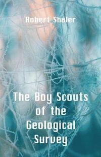 bokomslag The Boy Scouts of the Geological Survey