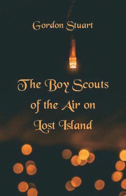 bokomslag The Boy Scouts of the Air on Lost Island