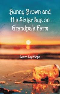 bokomslag Bunny Brown and His Sister Sue on Grandpa's Farm