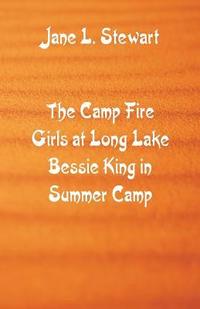 bokomslag Camp Fire Girls at Long Lake Bessie King in Summer Camp