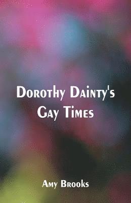 bokomslag Dorothy Dainty's Gay Times