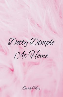 Sophie May - Dotty Dimple At Home, Häftad