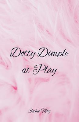 Sophie May - Dotty Dimple at Play, Häftad