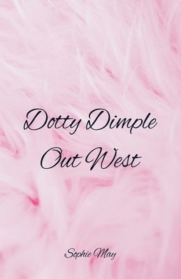 Sophie May - Dotty Dimple Out West, Häftad