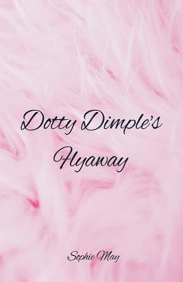 Sophie May - Dotty Dimple's Flyaway, Häftad