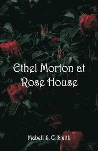 bokomslag Ethel Morton at Rose House