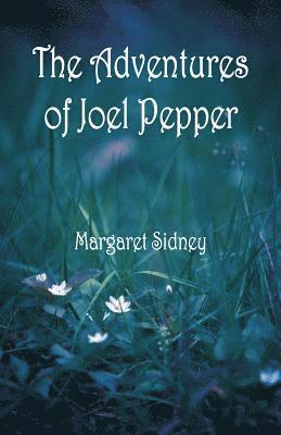 Margaret Sidney - Adventures of Joel Pepper, Häftad