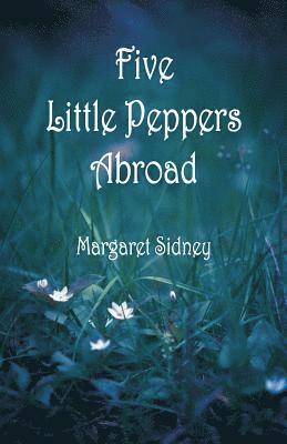 Five Little Peppers Abroad