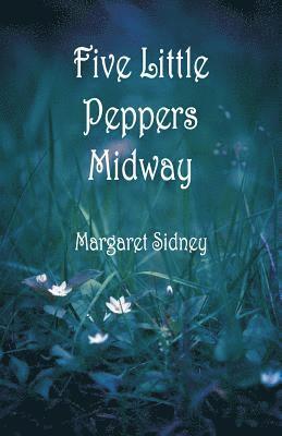 Margaret Sidney - Five Little Peppers Midway, Häftad
