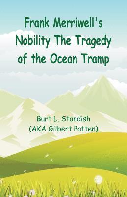 bokomslag Frank Merriwell's Nobility The Tragedy of the Ocean Tramp