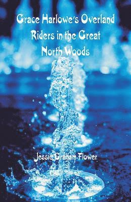 Grace Harlowe's Overland Riders in the Great North Woods 1