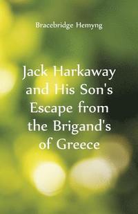 bokomslag Jack Harkaway and His Son's Escape From the Brigand's of Greece
