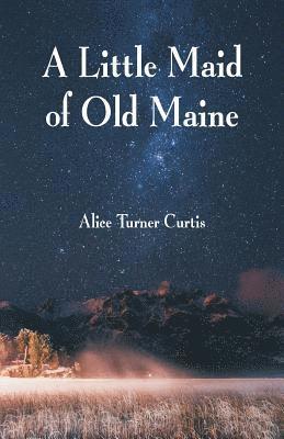 A Little Maid of Old Maine 1