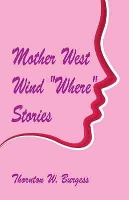 Thornton W Burgess, Thornton W. Burgess - Mother West Wind "Where" Stories, Häftad