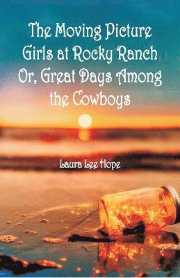 bokomslag The Moving Picture Girls at Rocky Ranch