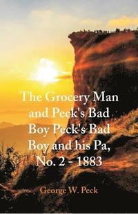 bokomslag "The Grocery Man And Peck's Bad Boy Peck's Bad Boy and His Pa, No. 2 - 1883 "