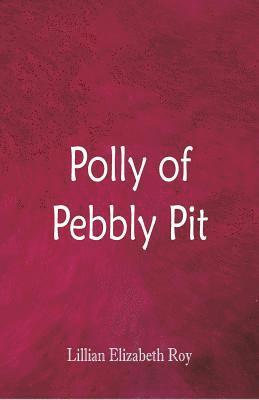 Lillian Elizabeth Roy - Polly of Pebbly Pit, Häftad