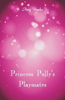 Amy Brooks - Princess Polly's Playmates, Häftad