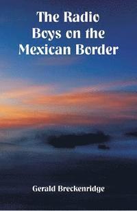 bokomslag Radio Boys on the Mexican Border