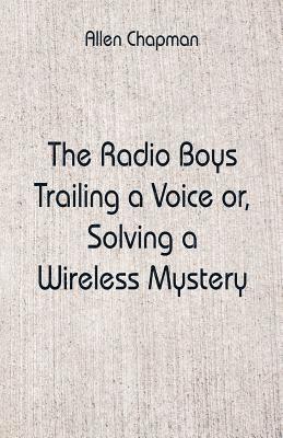 Allen Chapman - Radio Boys Trailing a Voice, Häftad