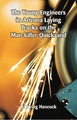 bokomslag Young Engineers in Arizona Laying Tracks on the Man-killer Quicksand