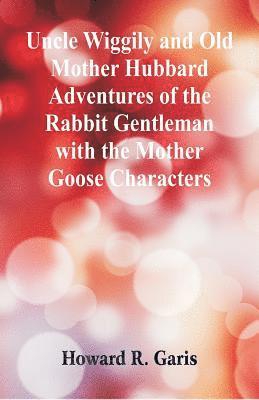 Uncle Wiggily and Old Mother Hubbard Adventures of the Rabbit Gentleman with the Mother Goose Characters 1