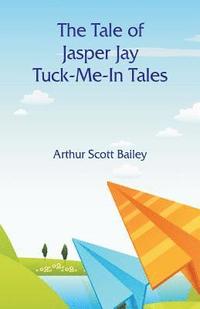 bokomslag The Tale of Jasper Jay Tuck-Me-In Tales