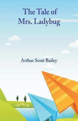 Arthur Scott Bailey - Tale of Mrs. Ladybug, Häftad