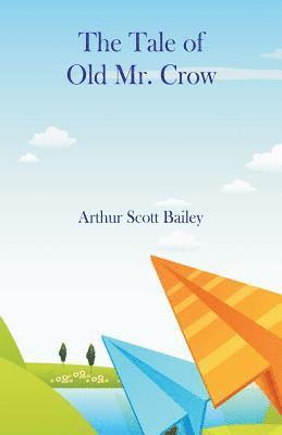 Arthur Scott Bailey - Tale of Old Mr. Crow, Häftad