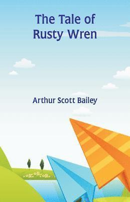 Arthur Scott Bailey - Tale of Rusty Wren, Häftad