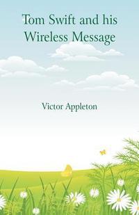 bokomslag Tom Swift and his Wireless Message