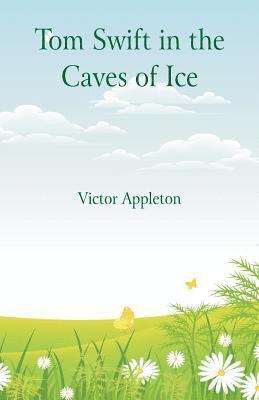 bokomslag Tom Swift in the Caves of Ice