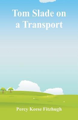 Percy Keese Fitzhugh - Tom Slade on a Transport, Häftad