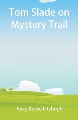 Percy Keese Fitzhugh - Tom Slade on Mystery Trail, Häftad
