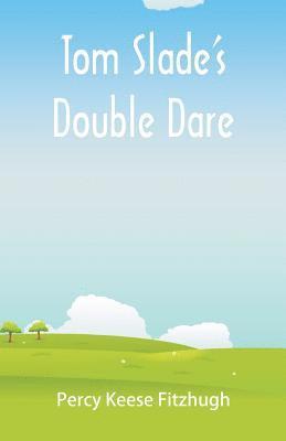 Percy Keese Fitzhugh - Tom Slade's Double Dare, Häftad