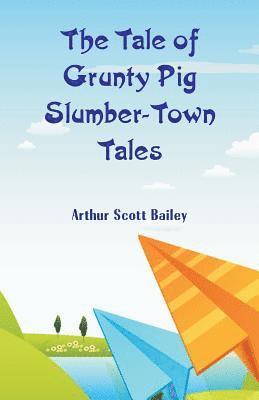 bokomslag The Tale of Grunty Pig Slumber-Town Tales
