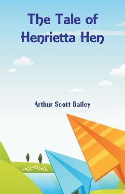 Arthur Scott Bailey - Tale of Henrietta Hen, Häftad