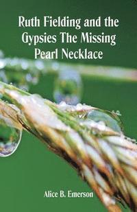 bokomslag Ruth Fielding and the Gypsies The Missing Pearl Necklace