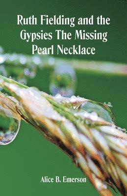 bokomslag Ruth Fielding and the Gypsies The Missing Pearl Necklace