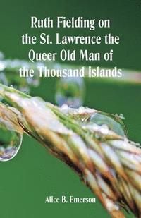 bokomslag Ruth Fielding on the St. Lawrence The Queer Old Man of the Thousand Islands