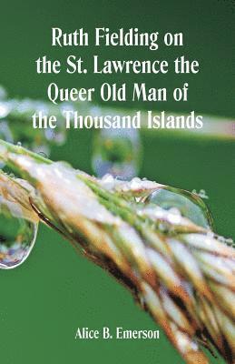 Ruth Fielding on the St. Lawrence The Queer Old Man of the Thousand Islands 1