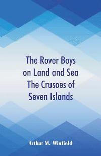 bokomslag Rover Boys on Land and Sea The Crusoes of Seven Islands