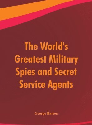 bokomslag World's Greatest Military Spies and Secret Service Agents