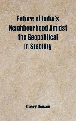 Future of India's Neighbourhood Amidst the Geopolitical in Stability 1