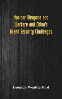 bokomslag Nuclear Weapons and Warfare and China's Grand Security Challenges